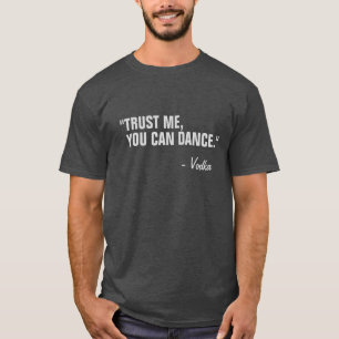 T-shirt Vous Pouvez Danser Drôle Citation Slogan Noir