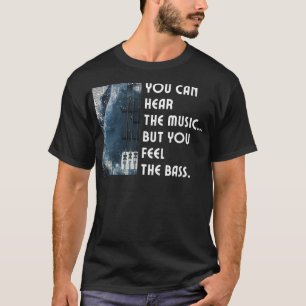 T-shirt Vous Pouvez Entendre La Musique Mais Vous Sentez L