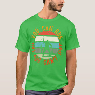 T-shirt Vous Pouvez Exécuter Mais Vous Ne Pouvez Pas Cache
