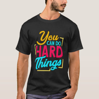 T-shirt Vous Pouvez Faire Des Choses Dures