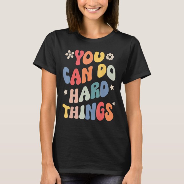 T-shirt Vous Pouvez Faire Des Choses Dures Citation Motiva (Devant)