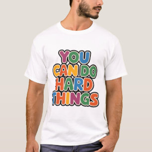 T-shirt Vous Pouvez Faire Des Choses Dures Citation Motiva