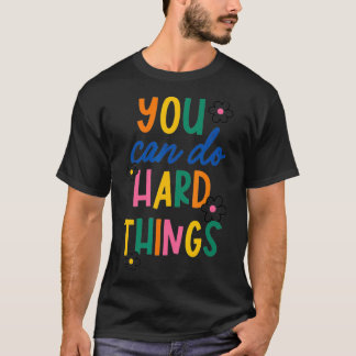 T-shirt Vous Pouvez Faire Des Choses Dures Inspiration Cad
