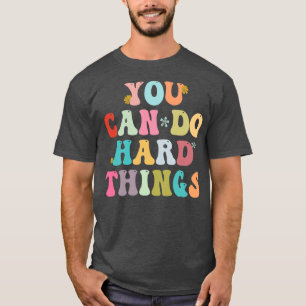 T-shirt Vous Pouvez Faire Des Choses Dures Inspirationnel 