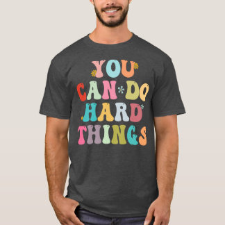 T-shirt Vous Pouvez Faire Des Choses Dures Inspirationnel