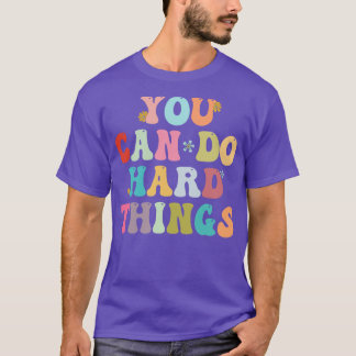 T-shirt Vous Pouvez Faire Des Choses Dures Inspirationnel 