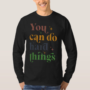 T-shirt Vous Pouvez Faire Des Choses Dures Motivationnel T