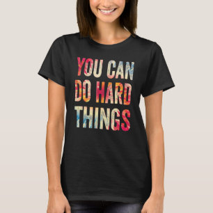 T-shirt Vous Pouvez Faire Des Choses Dures Motivationnel T