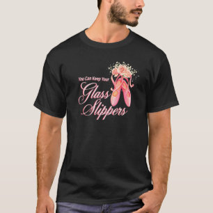 T-shirt Vous Pouvez Garder Vos Chaussons De Verre Danseuse