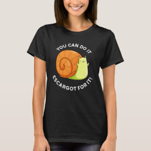 T-shirt Vous Pouvez Le Faire Escargot Pour It Snail Pun Da