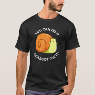 T-shirt Vous Pouvez Le Faire Escargot Pour It Snail Pun Da
