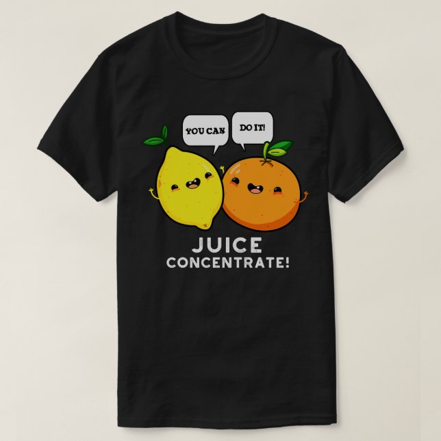 T-shirt Vous Pouvez Le Faire Jus Concentrer Drôle Positif  (Design devant)