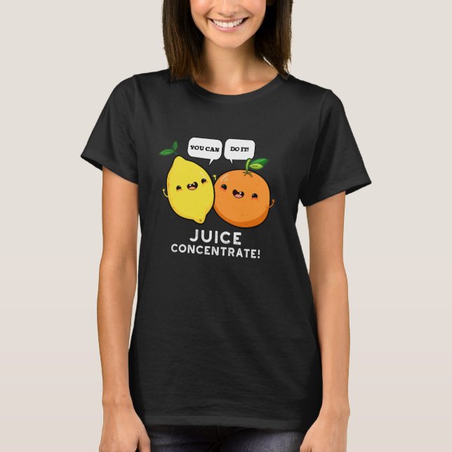 T-shirt Vous Pouvez Le Faire Jus Concentrer Pun De Fruit P (Devant)