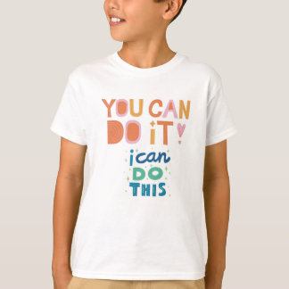 T-shirt Vous Pouvez Le Faire ! Message de motivation"
