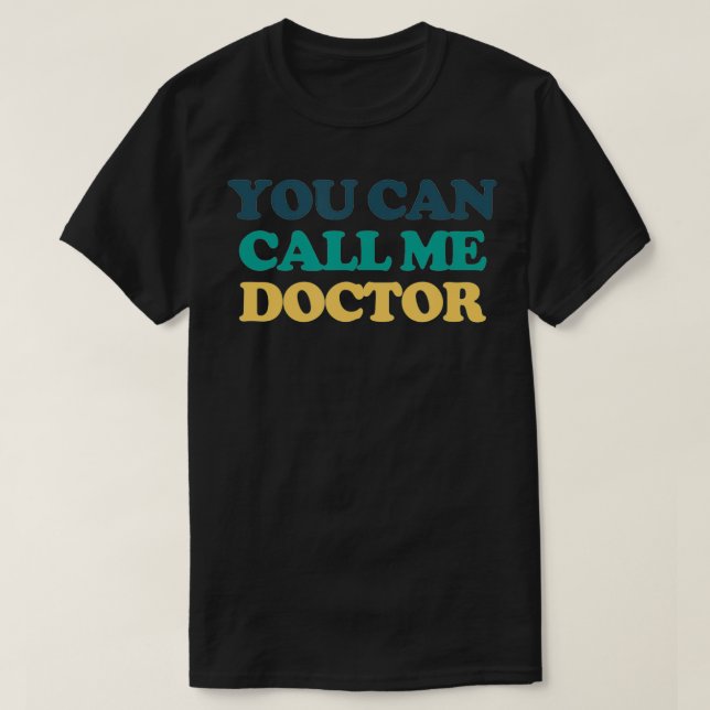 T-shirt Vous Pouvez M'Appeler Docteur (Design devant)