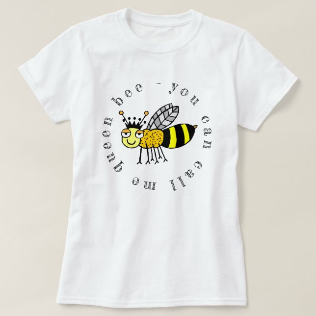 T-shirt Vous Pouvez M'Appeler Reine Bee (Design devant)