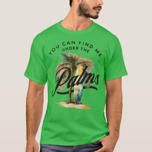 T-shirt Vous Pouvez Me Trouver Sous Le Palms Surfboard Bea