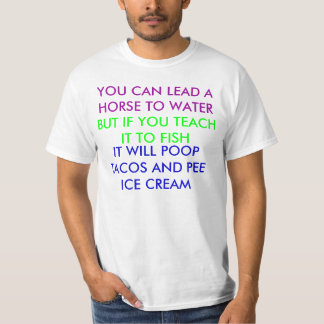 T-SHIRT VOUS POUVEZ MENER UN CHEVAL ARROSER