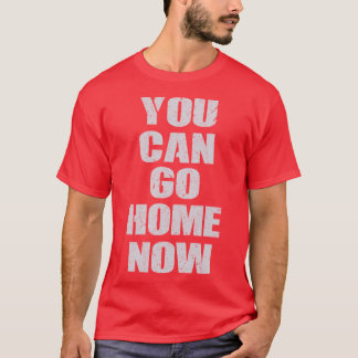 T-shirt Vous pouvez rentrer chez vous maintenant Gym Worko