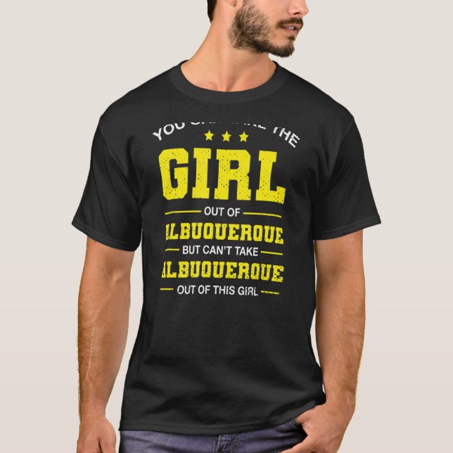 T-shirt Vous Pouvez Sortir La Fille D'Albuquerque Nouveau  (Devant)