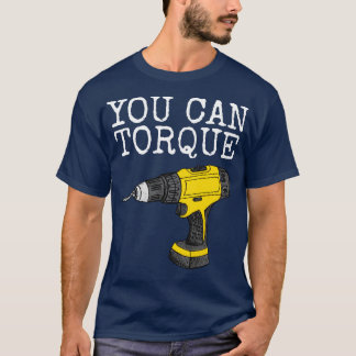 T-shirt Vous Pouvez Torque Drill Builder penter Handyman F
