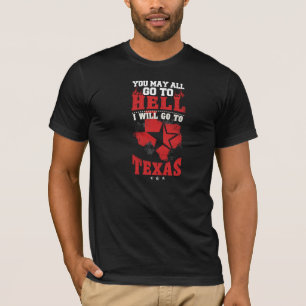 T-shirt Vous pouvez tous aller à l'enfer, j'irez au Texas