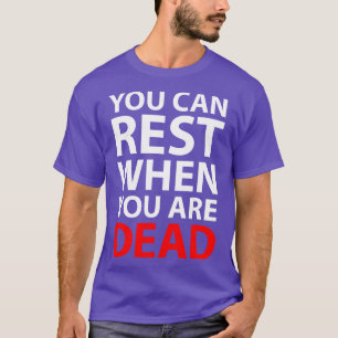 T-shirt Vous Pouvez Vous Reposer Quand Vous Êtes Mort