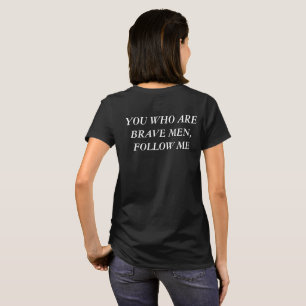 T-shirt Vous qui sont les hommes courageux, me suivez