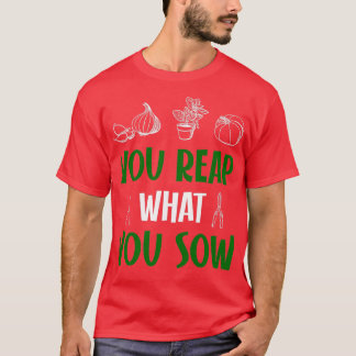 T-shirt Vous récoltez ce que vous semez
