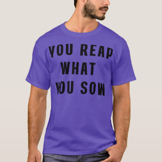 T-shirt Vous récoltez ce que vous semez Coussin