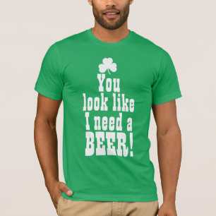 T-shirt Vous regardez comme j'ai besoin d'une bière