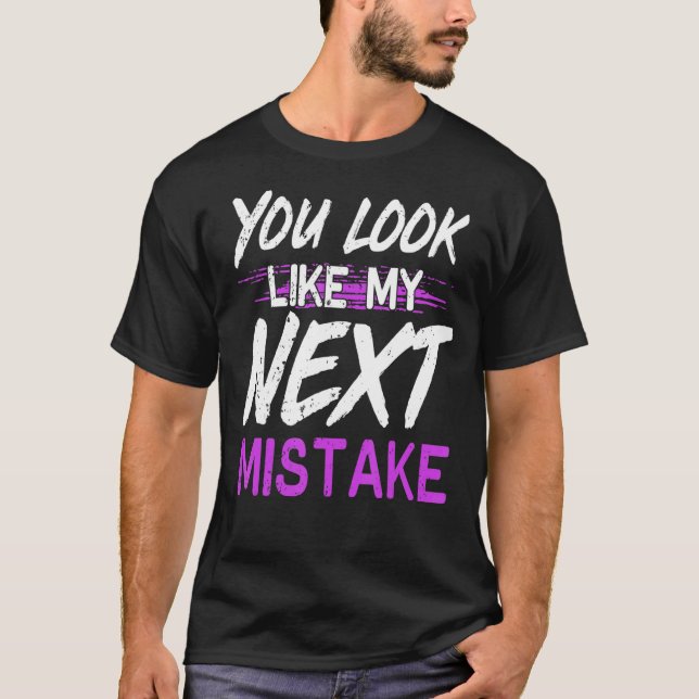 T-shirt Vous Ressemblez À Ma Prochaine Erreur Belle Flirt  (Devant)