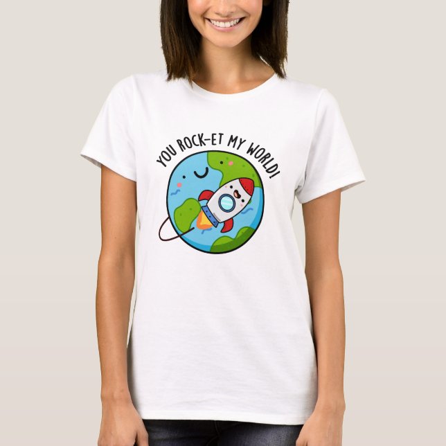 T-shirt Vous Rock-et-My World Funny Rocket Pun (Devant)