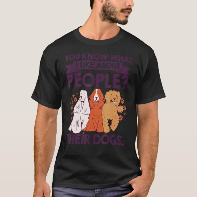 T-shirt Vous Savez Ce Que J'Aime Chez Les Gens Leurs Chien (Devant)