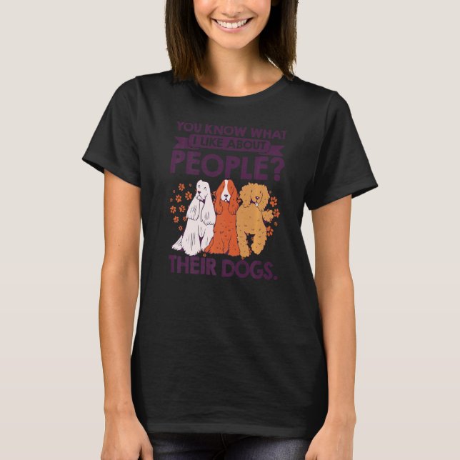 T-shirt Vous Savez Ce Que J'Aime Chez Les Gens Leurs Chien (Devant)