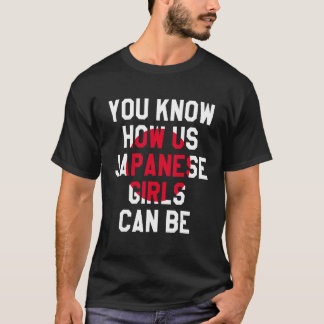 T-shirt Vous Savez Comment Nous Les Japonaises Peuvent Êtr
