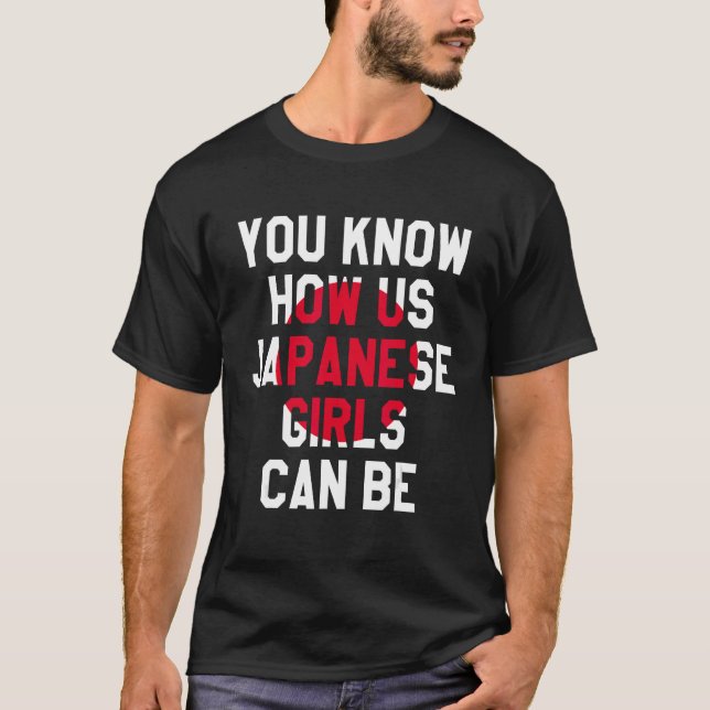 T-shirt Vous Savez Comment Nous Les Japonaises Peuvent Êtr (Devant)