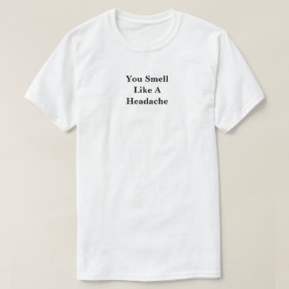 T-shirt Vous Sentez Comme Un Mal De Tête