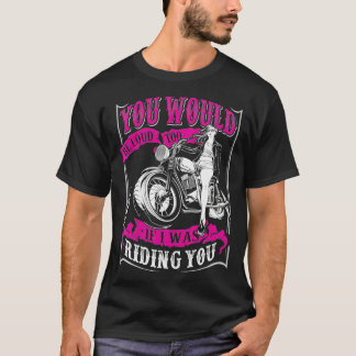 T-shirt Vous seriez bruyante aussi si je vous conduisais