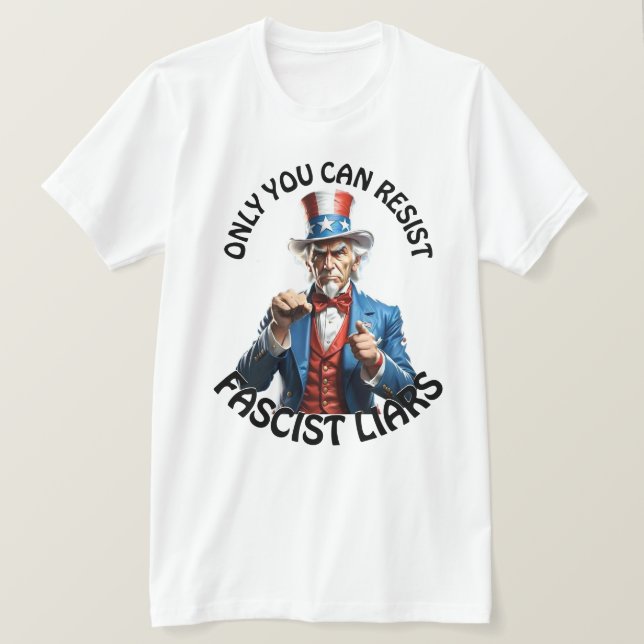 T-shirt « Vous seul pouvez résister aux menteurs fascistes (Design devant)