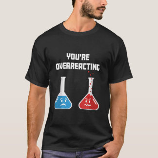 T-shirt Vous surréagissez Flacons chimiques de science drô