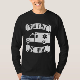 T-shirt Vous Tombez, Nous Haul Emt