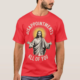 T-shirt Vous tous, décevants
