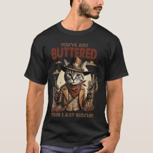 T-shirt Vous venez de beurrer votre dernier biscuit Funny 