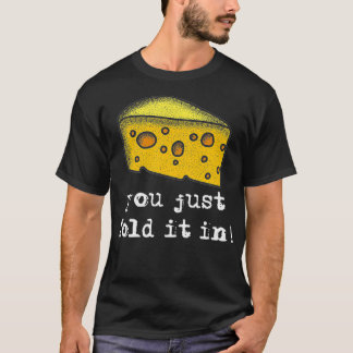 T-shirt Vous Venez De Le Plier, Plier Dans Le Fromage