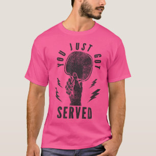 T-shirt Vous venez juste d'avoir servi Ping Pong joueur de