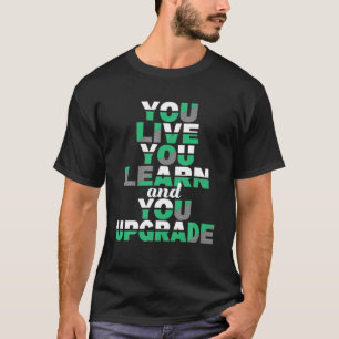 T-shirt Vous Vivez Vous Apprenez Et Vous Améliorez - Divor