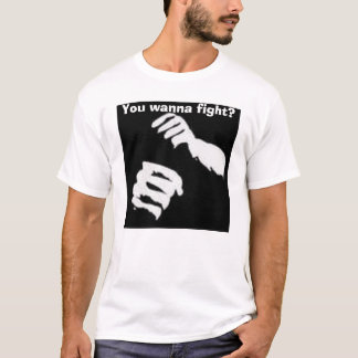 T-shirt Vous voulez combattre ?