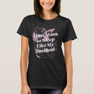 T-shirt Vous voulez dormir comme mon mari drôle Maman Humo