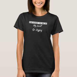 T-shirt Vous Voulez Être À Mon Go Jogging Dit :